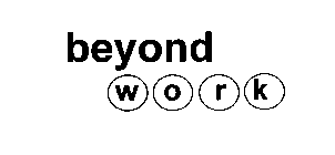 BEYOND WORK