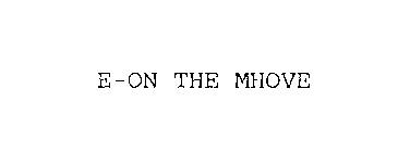 E-ON THE MHOVE