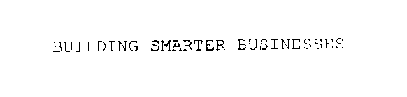 BUILDING SMARTER BUSINESSES