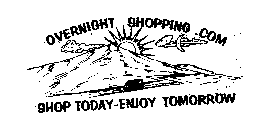 OVERNIGHT SHOPPING.COM SHOP TODAY-ENJOY TOMORROW