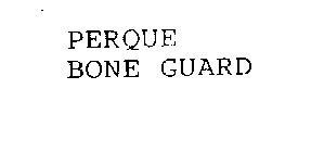 PERQUE BONE GUARD