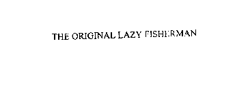 THE ORIGINAL LAZY FISHERMAN