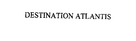 DESTINATION ATLANTIS