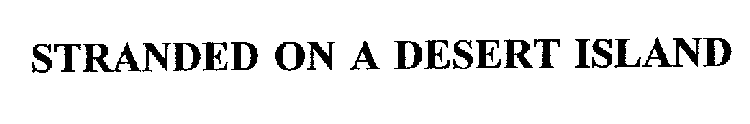 STRANDED ON A DESERT ISLAND