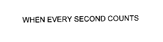 WHEN EVERY SECOND COUNTS