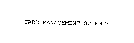 CARE MANAGEMENT SCIENCE