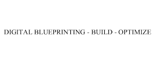 DIGITAL BLUEPRINTING - BUILD - OPTIMIZE