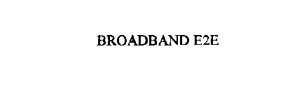 BROADBAND E2E