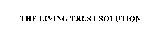 THE LIVING TRUST SOLUTION