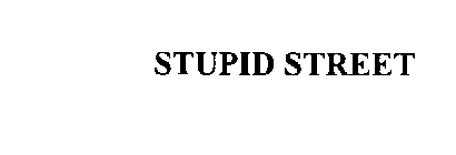 STUPID STREET