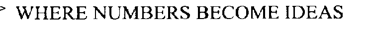 WHERE NUMBERS BECOME IDEAS