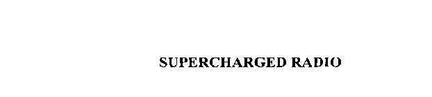 SUPERCHARGED RADIO