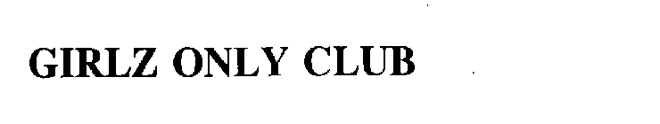 GIRLZ ONLY CLUB