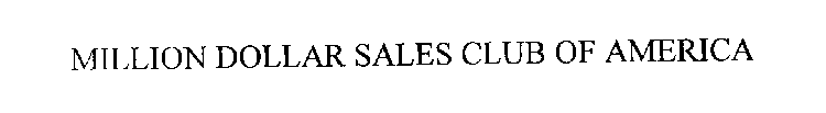 MILLION DOLLAR SALES CLUB OF AMERICA