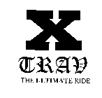 X TRAV THE ULTIMATE RIDE