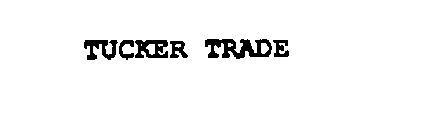 TUCKER TRADE