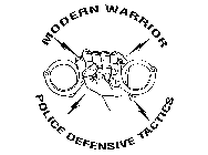 MODERN WARRIOR POLICE DEFENSIVE TACTICS