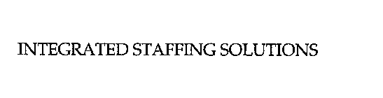 INTEGRATED STAFFING SOLUTIONS