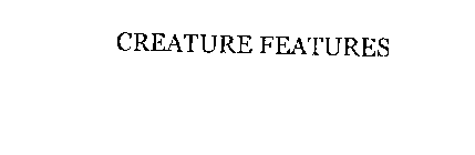 CREATURE FEATURES