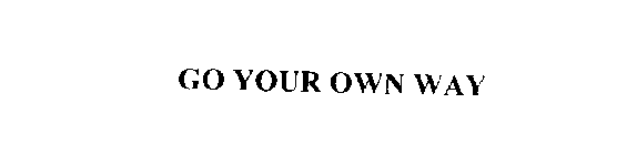 GO YOUR OWN WAY