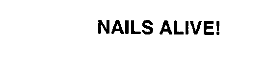 NAILS ALIVE!