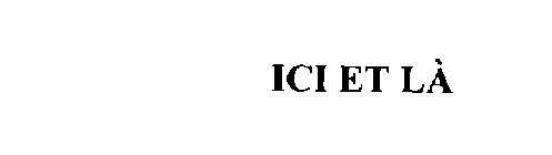 ICI ET LA