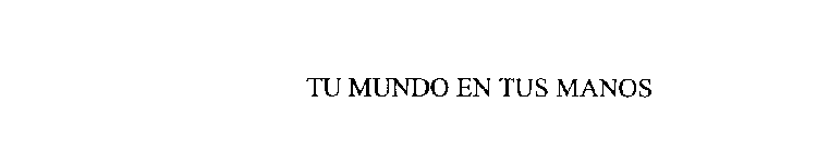 TU MUNDO EN TUS MANOS