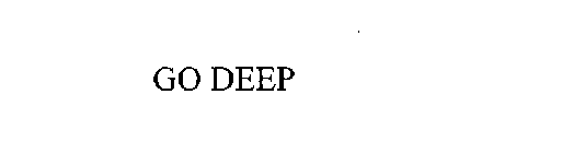 GO DEEP