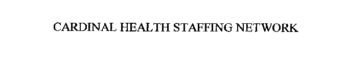 CARDINAL HEALTH STAFFING NETWORK