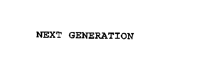 NEXT GENERATION