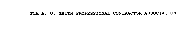 PCA A. O. SMITH PROFESSIONAL CONTRACTOR ASSOCIATION