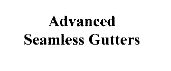 ADVANCED SEAMLESS GUTTERS