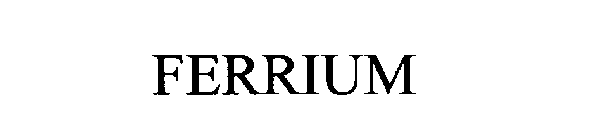 FERRIUM
