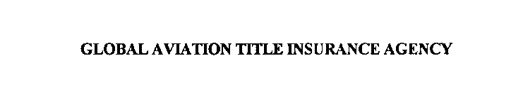 GLOBAL AVIATION TITLE INSURANCE AGENCY