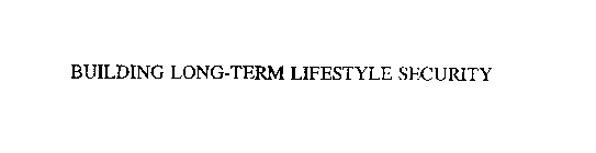 BUILDING LONG-TERM LIFESTYLE SECURITY