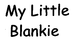 MY LITTLE BLANKIE