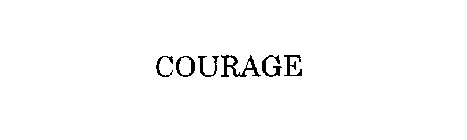 COURAGE