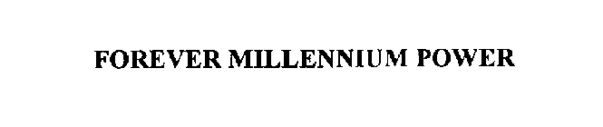 FOREVER MILLENNIUM POWER