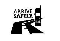 ARRIVE SAFELY.