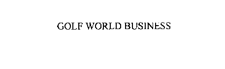 GOLF WORLD BUSINESS