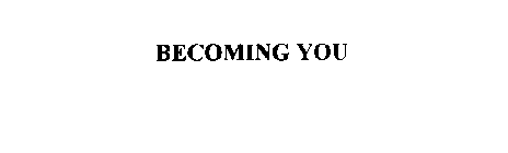 BECOMING YOU