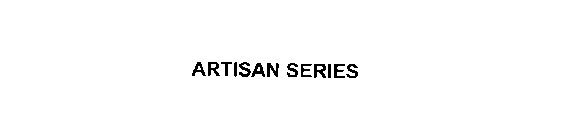 ARTISAN SERIES