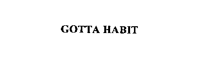 GOTTA HABIT