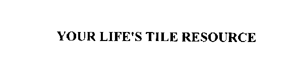 YOUR LIFE'S TILE RESOURCE