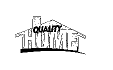 QUALITY HOME