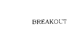 BREAKOUT