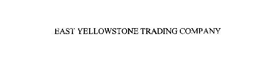 EAST YELLOWSTONE TRADING COMPANY