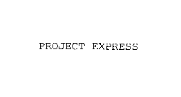 PROJECT EXPRESS