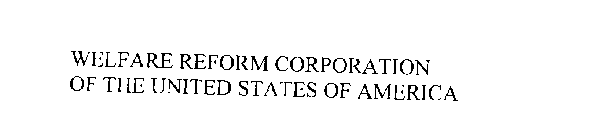 WELFARE REFORM CORPORATION OF THE UNITED STATES OF AMERICA