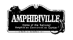 AMPHIBIVILLE HOME OF THE NATIONAL AMPHIBIAN CONSERVATION CENTER